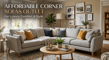 Affordable Corner Sofas Outlet for Luxury Comfort & Style