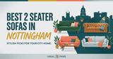 Best 2 Seater Sofas in Nottingham: A Complete Buyer's Guide