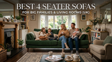 Best 4 Seater Sofas for Big Families and Living Rooms (UK)