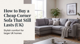 How to Buy a Cheap Corner Sofa That Still Lasts (UK)