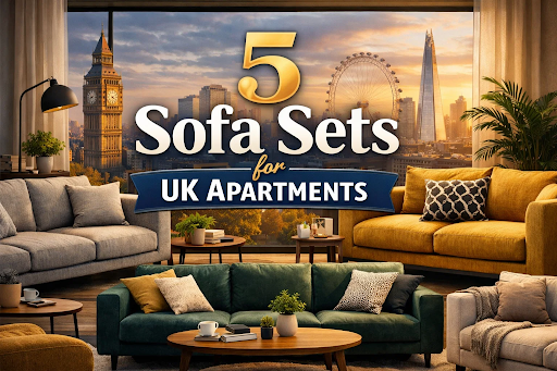 5 Sofa Sets for UK Apartments: Comfort, Storage and Smart Design