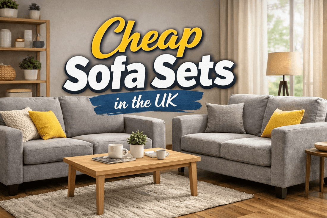 Cheap Sofa Sets in the UK: How to Find Stylish, Comfortable, and Affordable Options